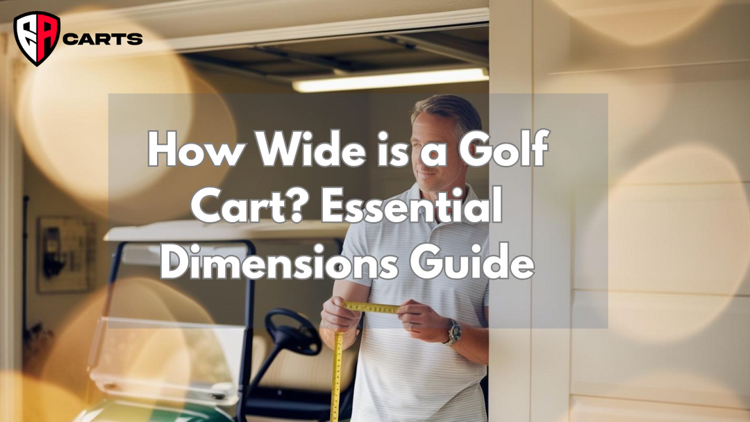 How Wide is a Golf Cart? Essential Dimensions Guide