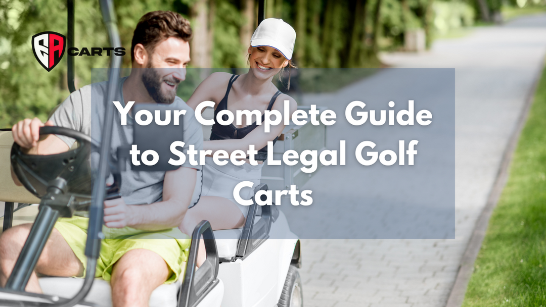 Your Complete Guide to Street Legal Golf Carts